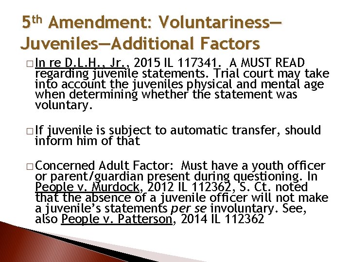 5 th Amendment: Voluntariness— Juveniles—Additional Factors � In re D. L. H. , Jr.