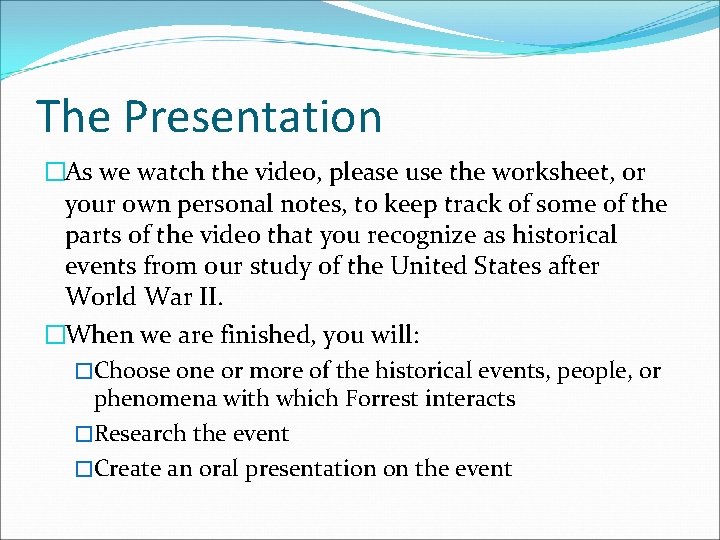 The Presentation �As we watch the video, please use the worksheet, or your own