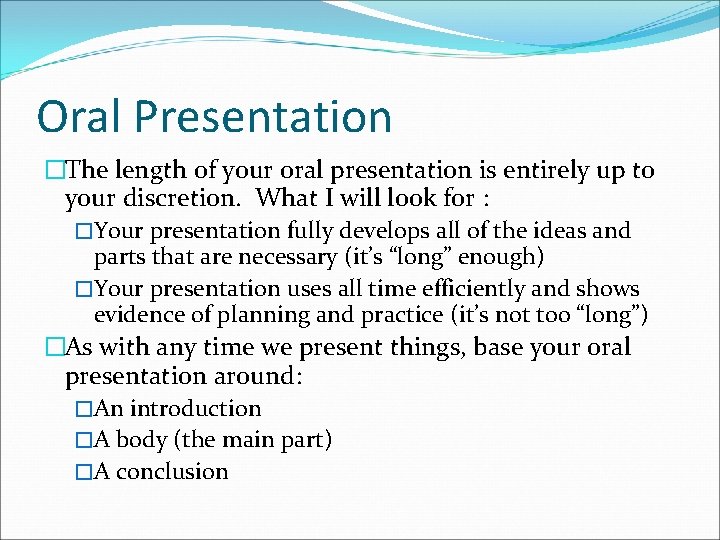 Oral Presentation �The length of your oral presentation is entirely up to your discretion.