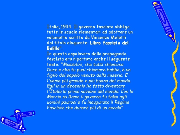 Italia, 1934. Il governo fascista obbliga tutte le scuole elementari ad adottare un volumetto Italia, 1934. Il governo fascista obbliga tutte le scuole elementari ad adottare un volumetto