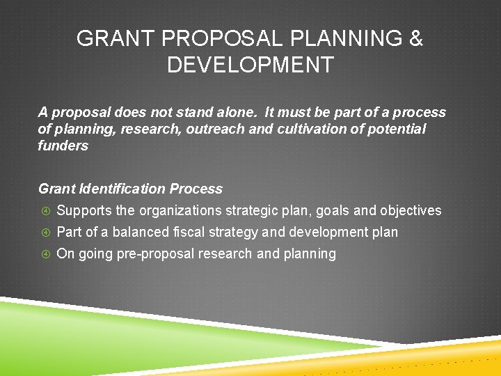 GRANT PROPOSAL PLANNING & DEVELOPMENT A proposal does not stand alone. It must be