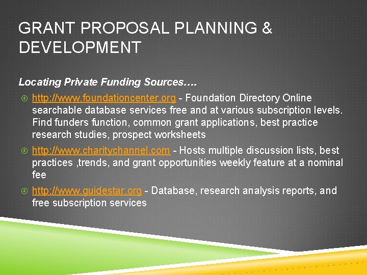 GRANT PROPOSAL PLANNING & DEVELOPMENT Locating Private Funding Sources…. http: //www. foundationcenter. org -