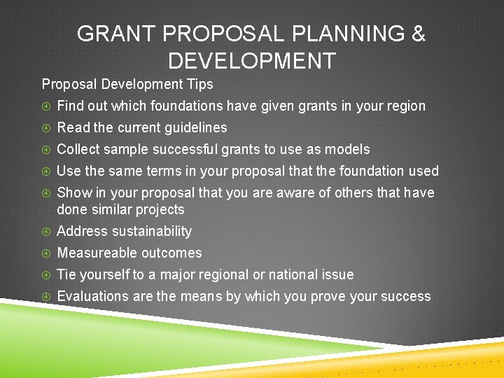 GRANT PROPOSAL PLANNING & DEVELOPMENT Proposal Development Tips Find out which foundations have given