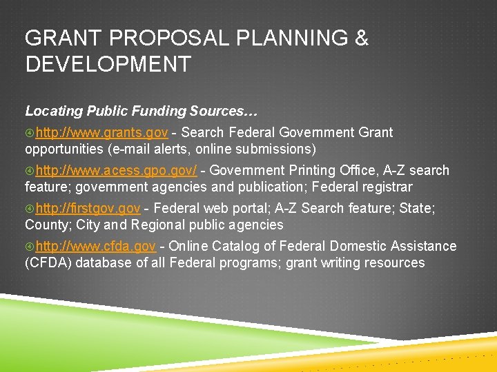 GRANT PROPOSAL PLANNING & DEVELOPMENT Locating Public Funding Sources… http: //www. grants. gov -