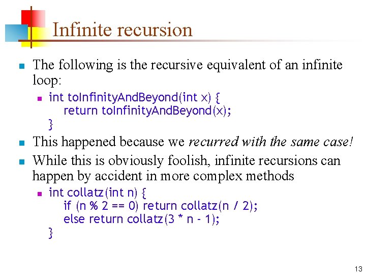 Infinite recursion n The following is the recursive equivalent of an infinite loop: n