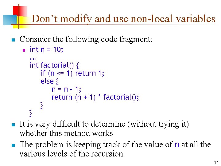 Don’t modify and use non-local variables n Consider the following code fragment: n n