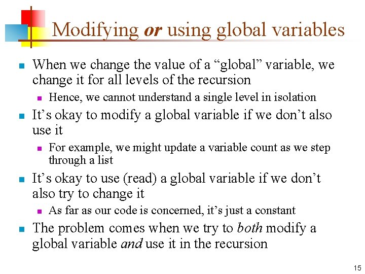 Modifying or using global variables n When we change the value of a “global”