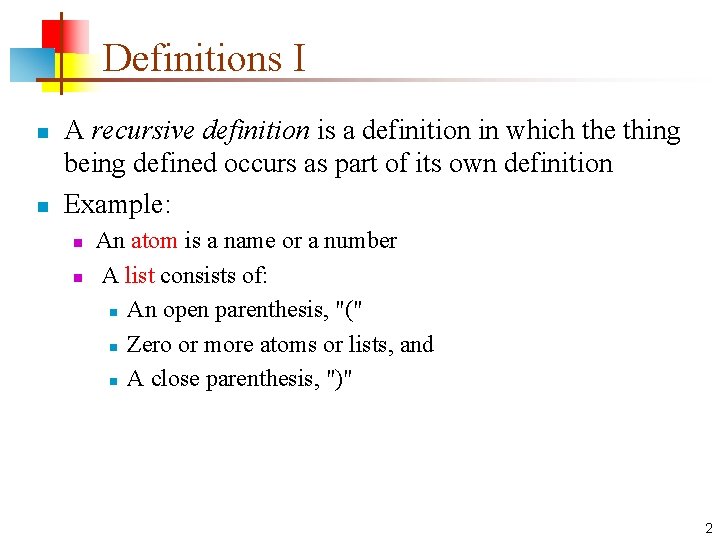 Definitions I n n A recursive definition is a definition in which the thing