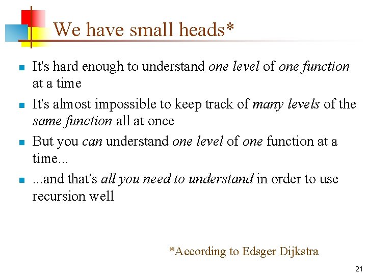 We have small heads* n n It's hard enough to understand one level of