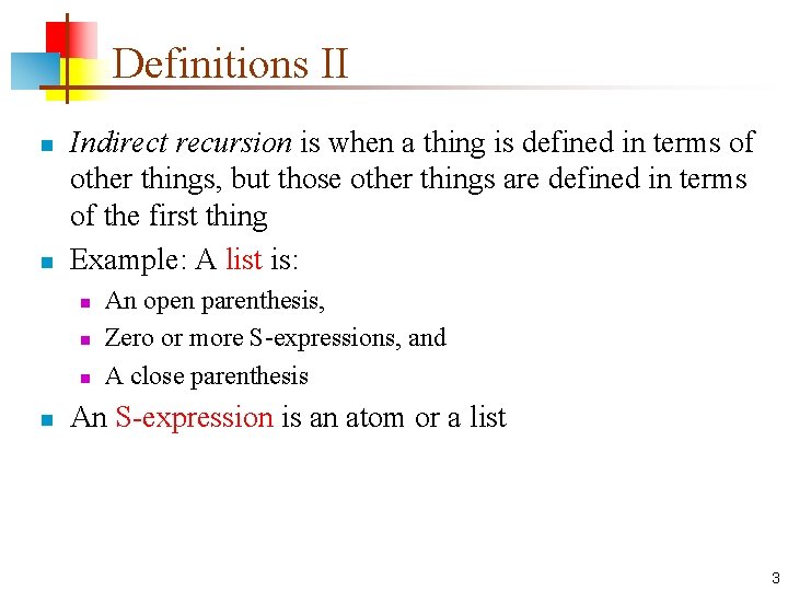 Definitions II n n Indirect recursion is when a thing is defined in terms