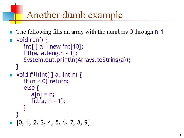 Another dumb example n n The following fills an array with the numbers 0