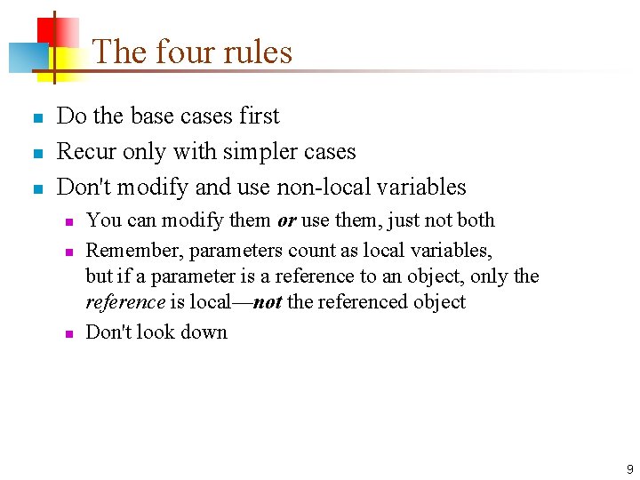 The four rules n n n Do the base cases first Recur only with