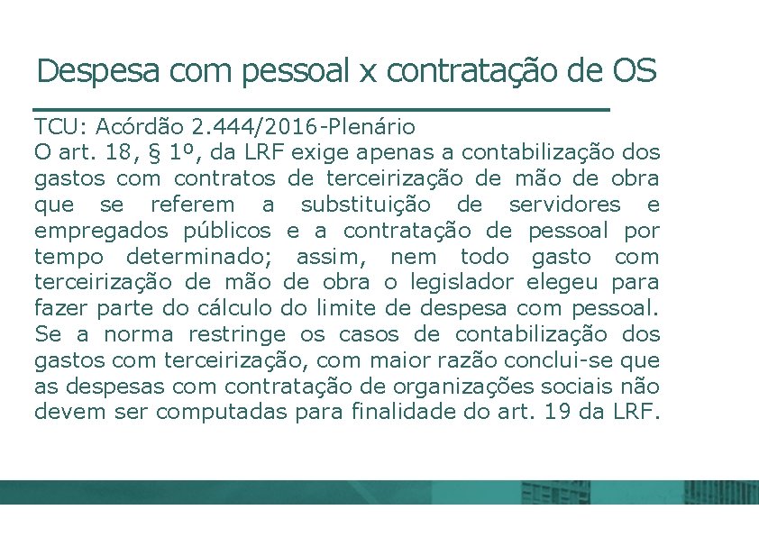 Despesa com pessoal x contratação de OS TCU: Acórdão 2. 444/2016 -Plenário O art.