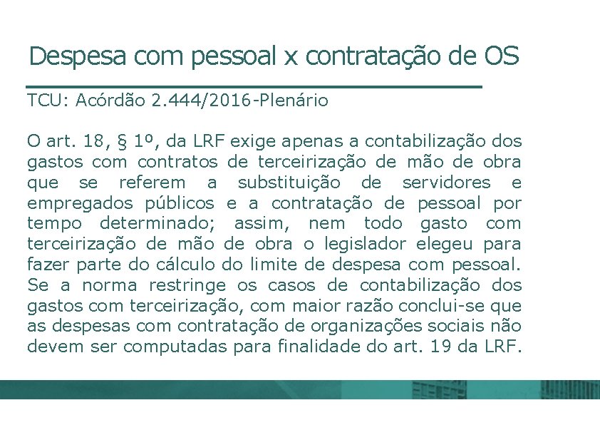 Despesa com pessoal x contratação de OS TCU: Acórdão 2. 444/2016 -Plenário O art.