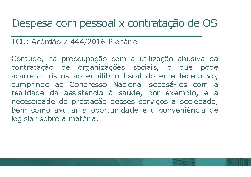 Despesa com pessoal x contratação de OS TCU: Acórdão 2. 444/2016 -Plenário Contudo, há