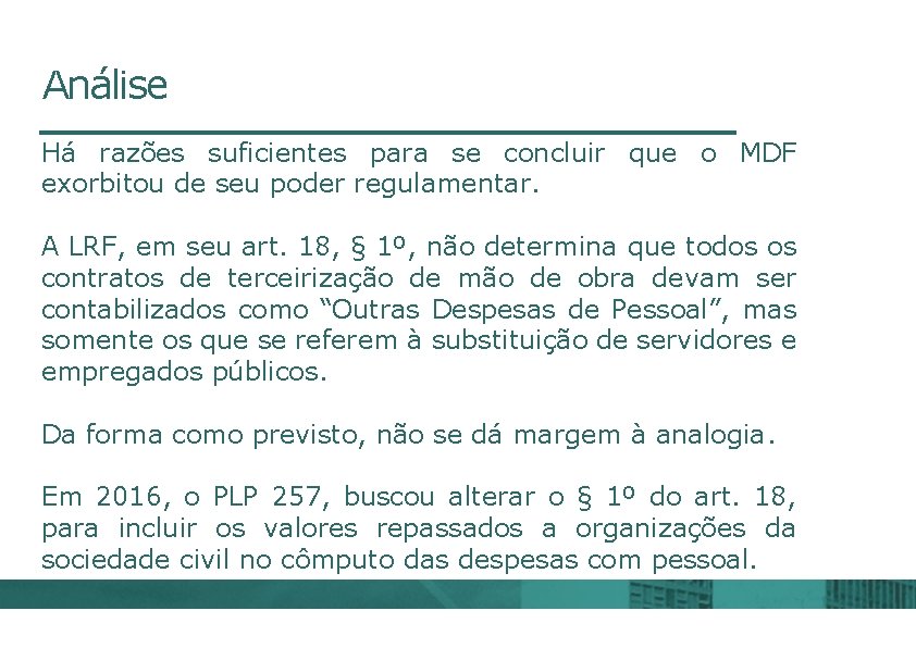 Análise Há razões suficientes para se concluir que o MDF exorbitou de seu poder