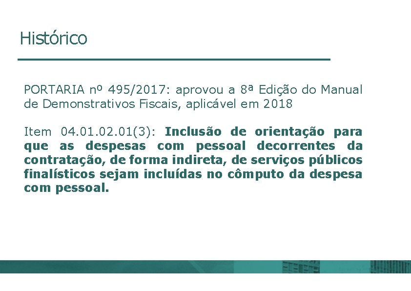 Histórico PORTARIA nº 495/2017: aprovou a 8ª Edição do Manual de Demonstrativos Fiscais, aplicável
