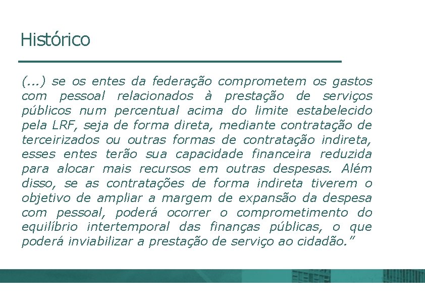 Histórico (. . . ) se os entes da federação comprometem os gastos com