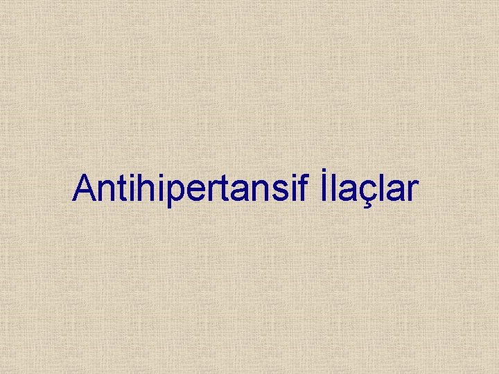 Antihipertansif İlaçlar 