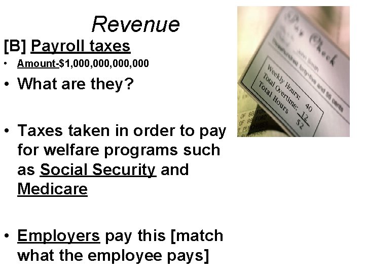 Revenue [B] Payroll taxes • Amount-$1, 000, 000 • What are they? • Taxes