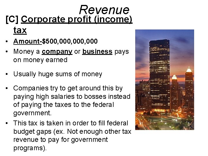 Revenue [C] Corporate profit (income) tax • Amount-$500, 000, 000 • Money a company