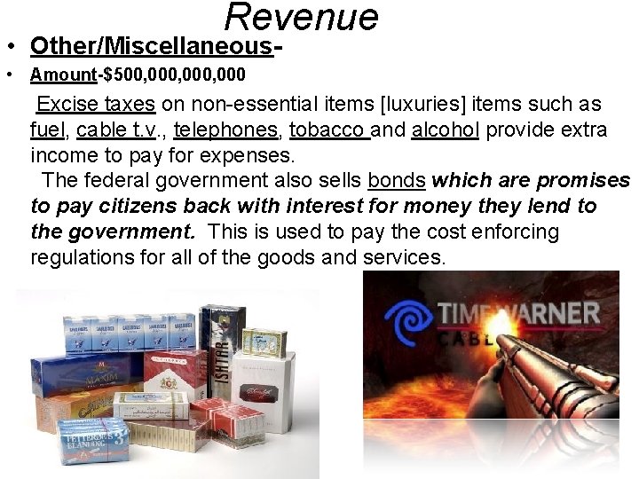 Revenue • Other/Miscellaneous • Amount-$500, 000, 000 Excise taxes on non-essential items [luxuries] items