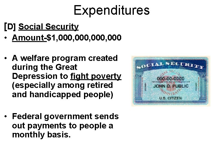 Expenditures [D] Social Security • Amount-$1, 000, 000 • A welfare program created during