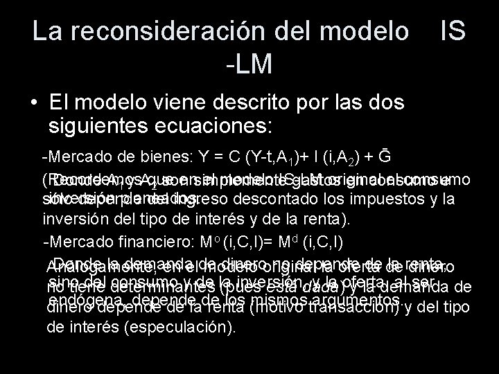 La reconsideración del modelo -LM IS • El modelo viene descrito por las dos