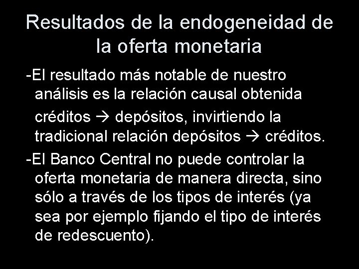 Resultados de la endogeneidad de la oferta monetaria -El resultado más notable de nuestro