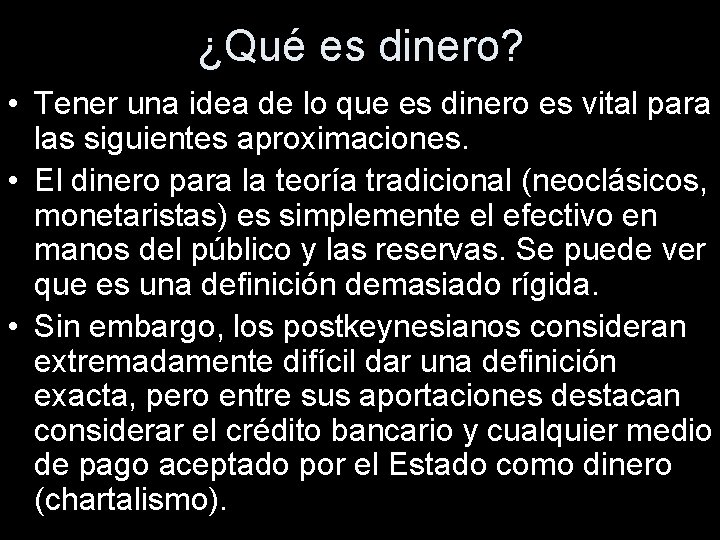 ¿Qué es dinero? • Tener una idea de lo que es dinero es vital