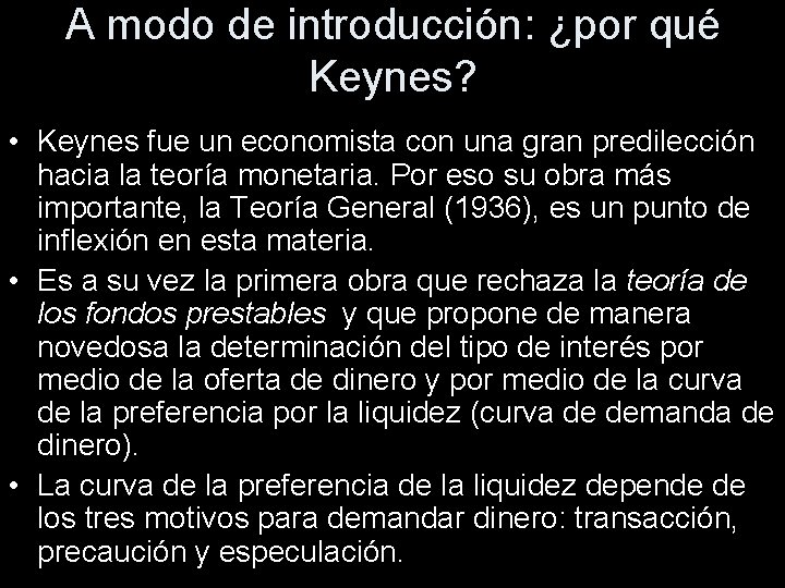 A modo de introducción: ¿por qué Keynes? • Keynes fue un economista con una