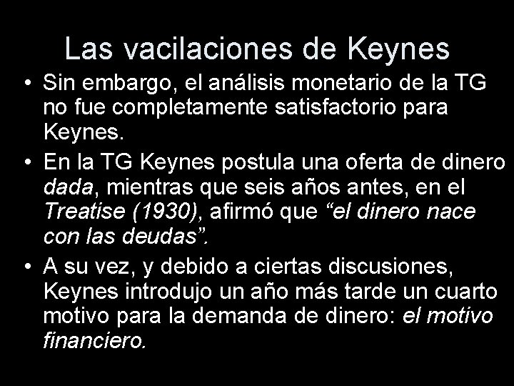 Las vacilaciones de Keynes • Sin embargo, el análisis monetario de la TG no