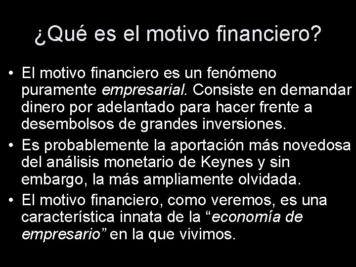¿Qué es el motivo financiero? • El motivo financiero es un fenómeno puramente empresarial.