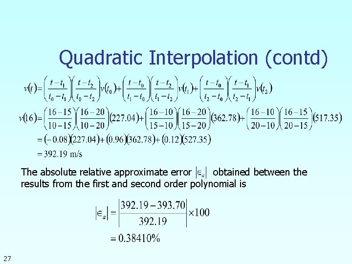 Quadratic Interpolation (contd) The absolute relative approximate error obtained between the results from the