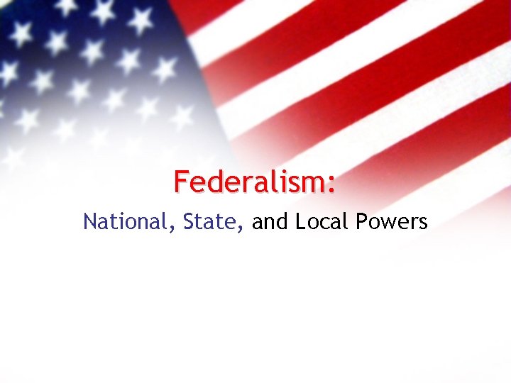 Federalism: National, State, and Local Powers 