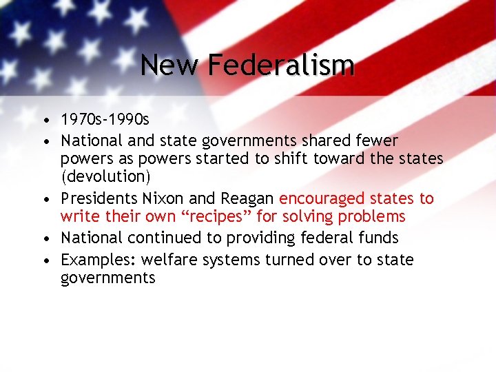 New Federalism • 1970 s-1990 s • National and state governments shared fewer powers