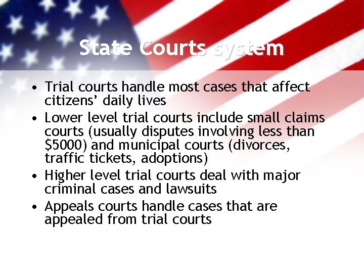 State Courts system • Trial courts handle most cases that affect citizens’ daily lives