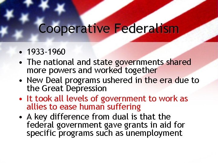 Cooperative Federalism • 1933 -1960 • The national and state governments shared more powers