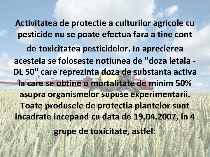Activitatea de protectie a culturilor agricole cu pesticide nu se poate efectua fara a