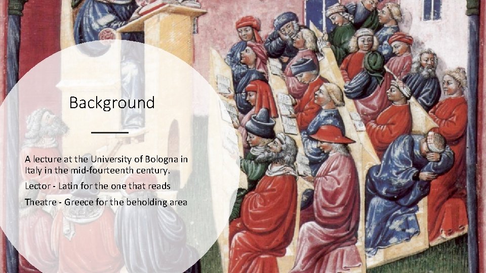 Background A lecture at the University of Bologna in Italy in the mid-fourteenth century.