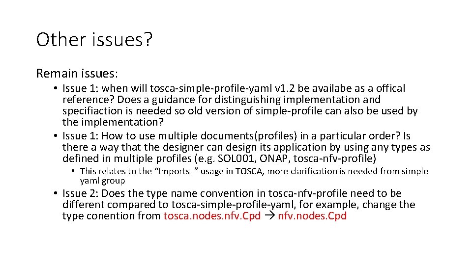 Other issues? Remain issues: • Issue 1: when will tosca-simple-profile-yaml v 1. 2 be