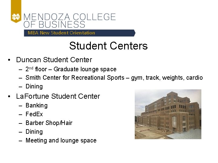 MBA New Student Orientation Student Centers • Duncan Student Center – 2 nd floor