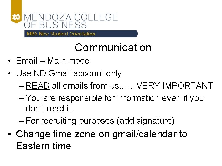 MBA New Student Orientation Communication • Email – Main mode • Use ND Gmail