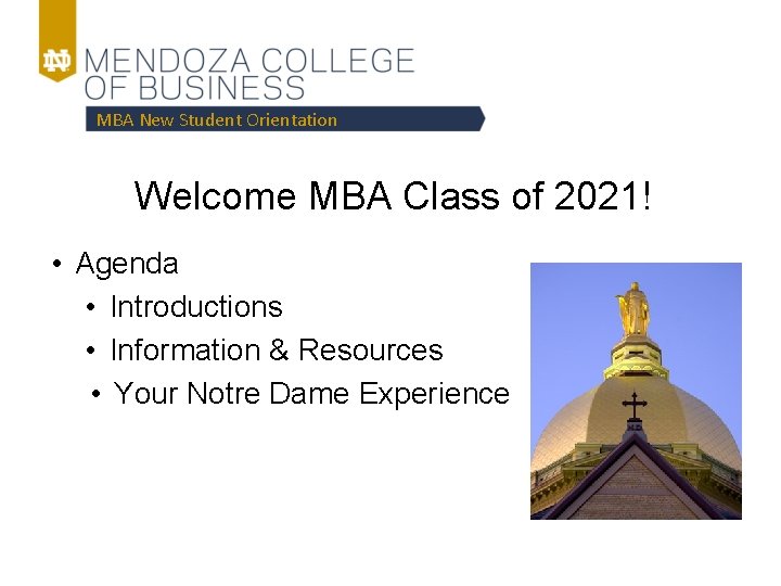 MBA New Student Orientation Welcome MBA Class of 2021! • Agenda • Introductions •