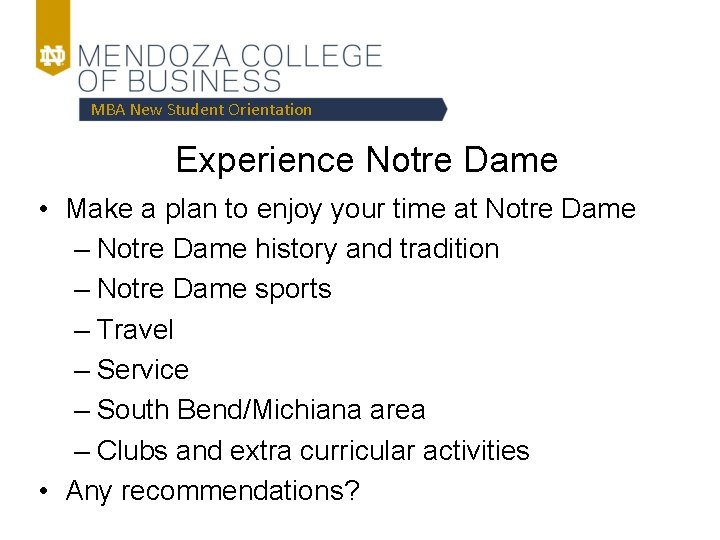 MBA New Student Orientation Experience Notre Dame • Make a plan to enjoy your