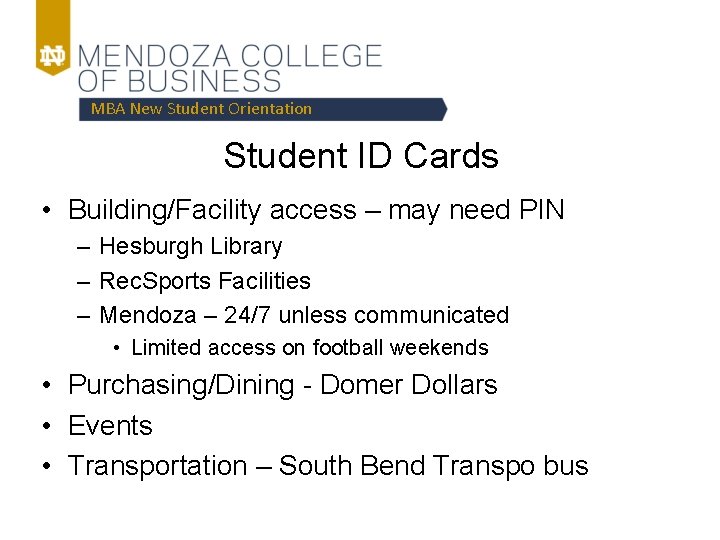 MBA New Student Orientation Student ID Cards • Building/Facility access – may need PIN