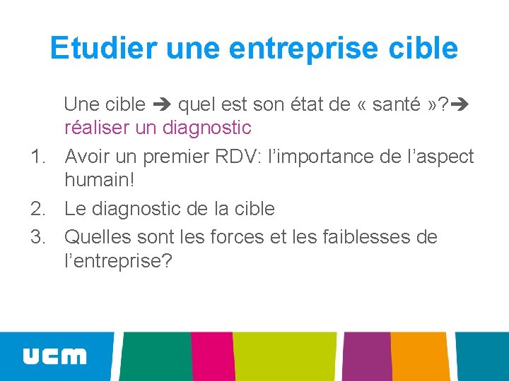 Etudier une entreprise cible Une cible quel est son état de « santé »