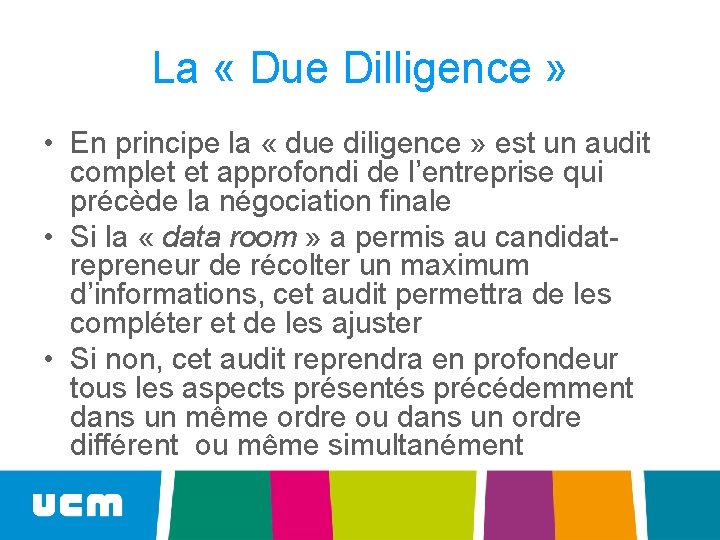 La « Due Dilligence » • En principe la « due diligence » est