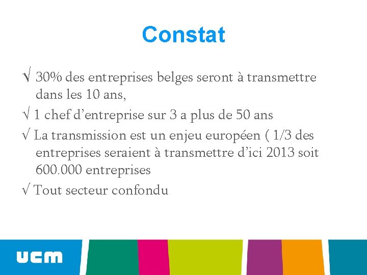 Constat √ 30% des entreprises belges seront à transmettre dans les 10 ans, √
