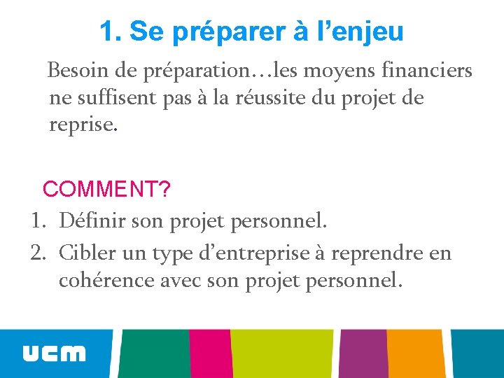 1. Se préparer à l’enjeu Besoin de préparation…les moyens financiers ne suffisent pas à